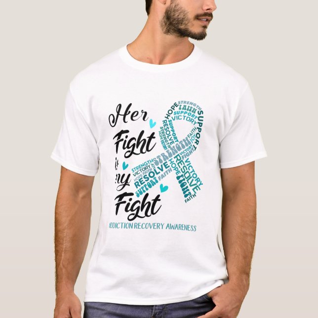 Addiction Recovery Awareness Her Fight is my Fight T-Shirt (Front)
