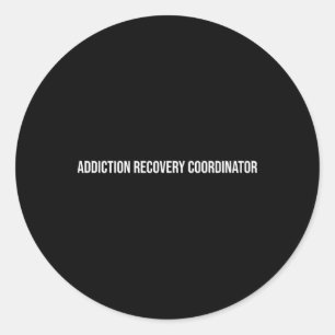 Addiction Recovery Coordinator Mental Health Classic Round Sticker