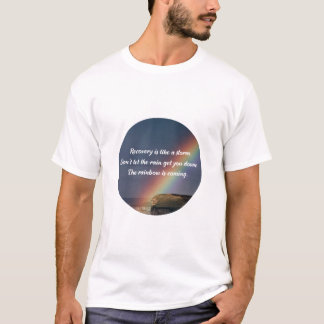Addiction Recovery Inspirational Quote Rainbow T-Shirt
