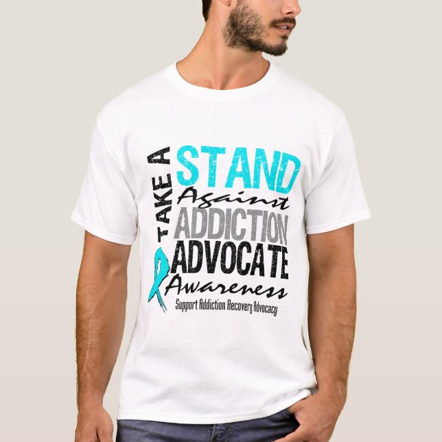 Addiction Recovery Take A Stand Against Addiction T-Shirt (Front)