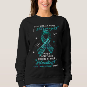 Addiction Recovery Warrior You Are At Your Stronge Sweatshirt