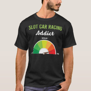 Addiction Slot Car Racing Slotcar Slotcars T-Shirt