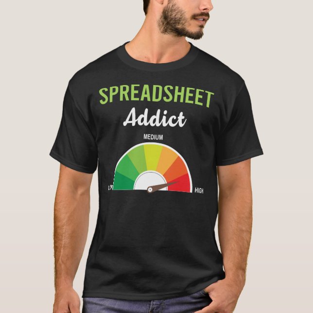 Addiction Spreadsheet Spreadsheets T-Shirt (Front)