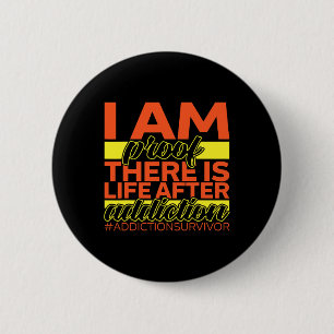 Addiction Survivor I Am Proof There Is Life After 6 Cm Round Badge