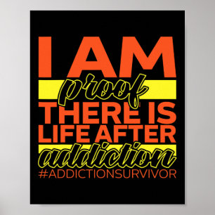 Addiction Survivor I Am Proof There Is Life After Poster