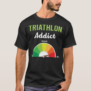 Addiction Triathlon Triathlete T-Shirt