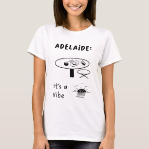 Adelaide: It's a Vibe a Café Table and Sunset T-Shirt