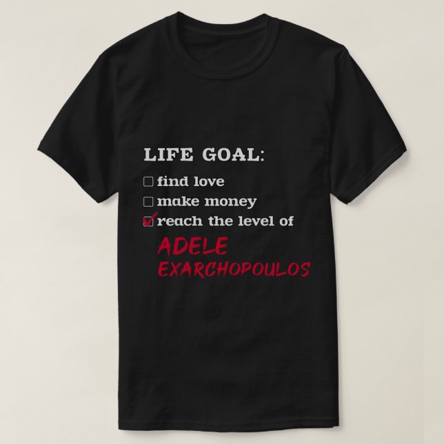 Adele Exarchopoulos - Life goal   T-Shirt (Design Front)