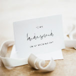 ADELLA To My Bridesmaid On My Wedding Day Card<br><div class="desc">This to my bridesmaid card features an edgy handwritten font and modern minimalist design. Use this template to edit the fonts,  font colour,  and background colour to match your event needs. This card is perfect for your simple,  minimalist,  and elegant wedding at any time of year.</div>