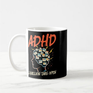 Adhd, A Million Tabs Open, Neurodivergence  Coffee Mug