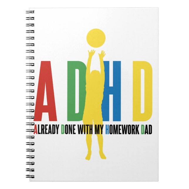 ADHD ALREADY DONE WITH MY HOMEWORK DAD NOTEBOOK (Front)