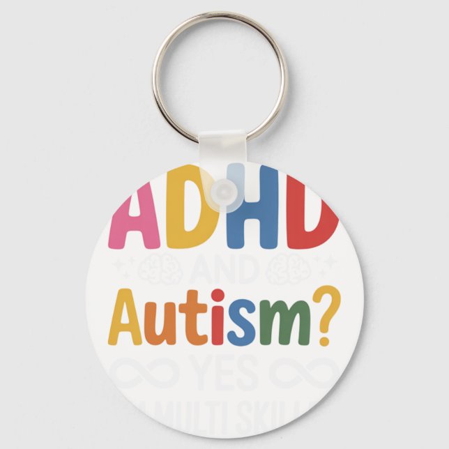 ADHD and Autism Yes I'm Multi skille Key Ring (Front)