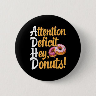 Adhd, Attention Deficit Hey Doughnuts, Neurodiverg 6 Cm Round Badge