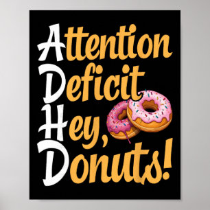 Adhd, Attention Deficit Hey Doughnuts, Neurodiverg Poster