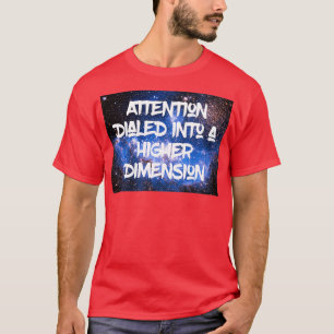 ADHD Attention Dialled into a Higher Dimension Neb T-Shirt