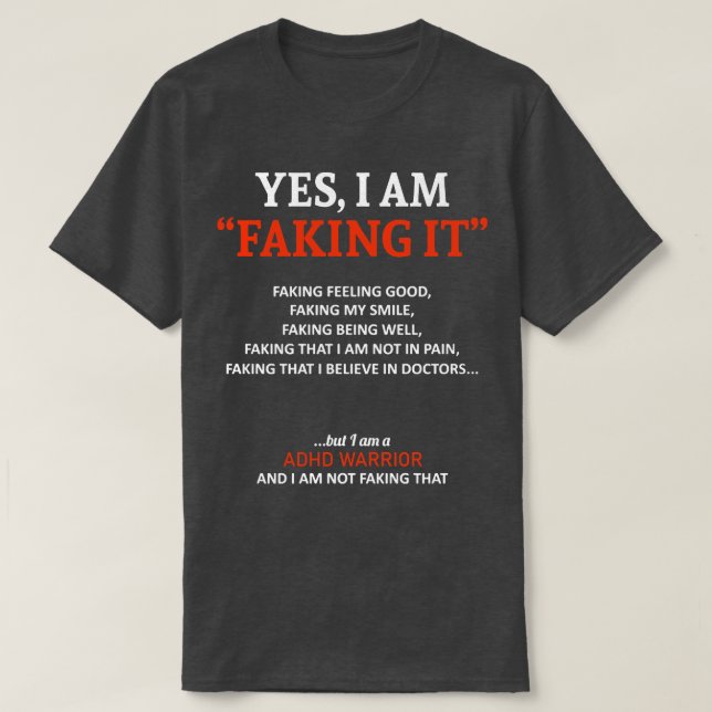 ADHD Awareness I Am Faking It In This Family We Fi T-Shirt (Design Front)
