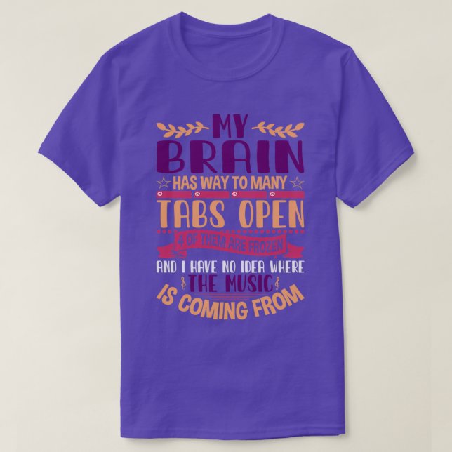 ADHD Awareness Month Design I Have Too Many Tabs O T-Shirt (Design Front)