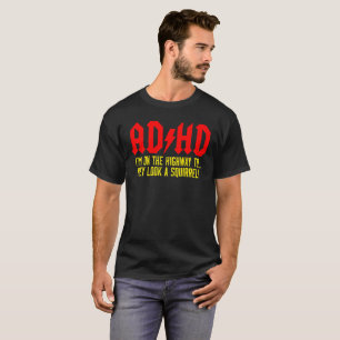 ADHD Awareness T-Shirt Hey Look A Squirrel!