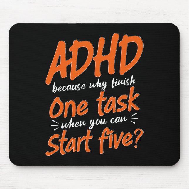 Adhd Because Why Finish One Task, Neurodivergence  Mouse Pad (Front)
