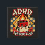 adhd burnout club  15 cm square badge<br><div class="desc">adhd burnout club</div>