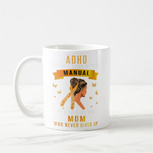 ADHD Doesn't Come With A Manual Messy Bun Mom ADHD Coffee Mug