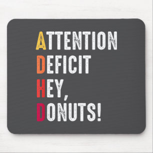 ADHD Donuts Saying Attention Awareness Deficit Hey Mouse Pad