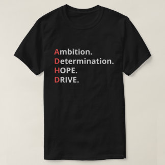 ADHD Empowerment – Ambition, Determination, Hope T-Shirt