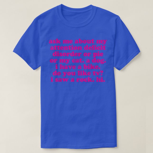 ADHD Funny Quote Ask Me About My Attention Deficit T-Shirt (Design Front)