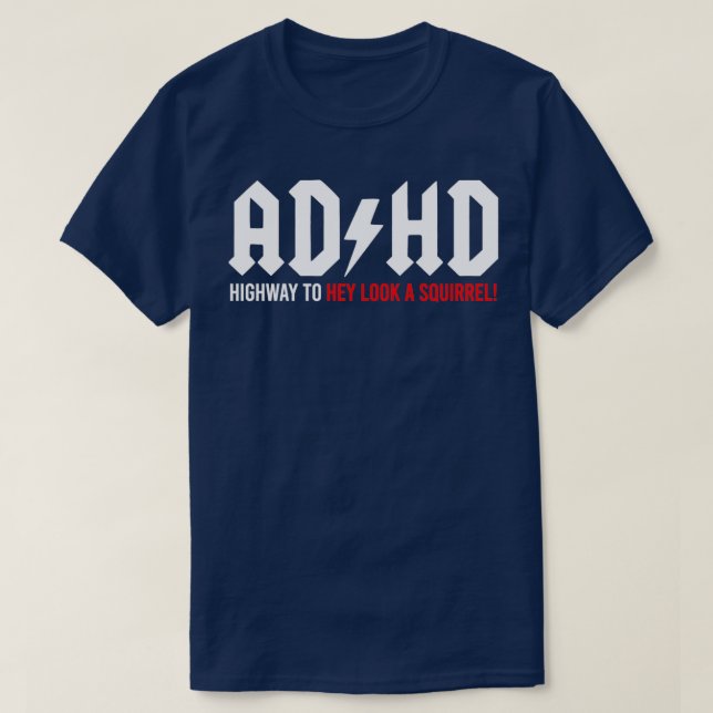 ADHD Highway to Hey look a Squirrel 5 T-Shirt (Design Front)