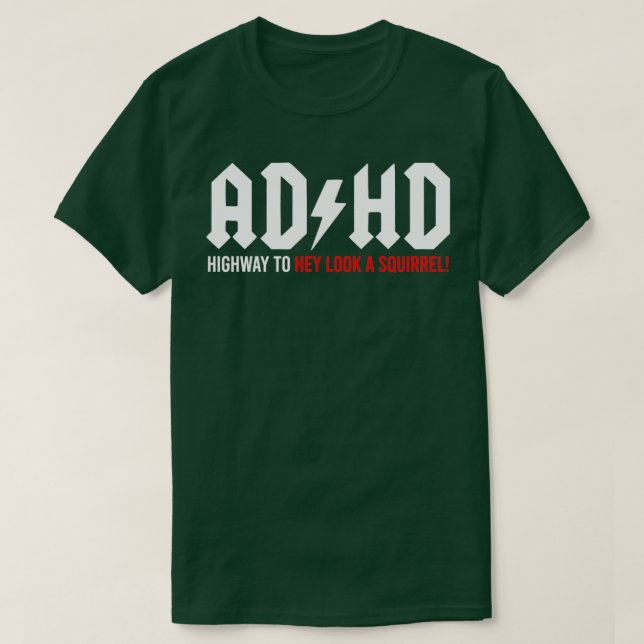 ADHD Highway to Hey look a Squirrel T-Shirt (Design Front)