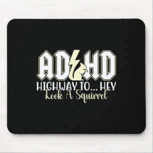 Adhd Highway To Hey Look Funny Squirrel Lovers Pet Mouse Pad