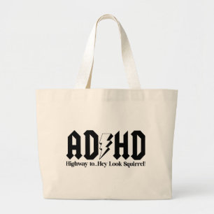 ADHD Highway to...Hey Look Squirrel! Large Tote Bag