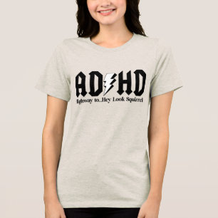 ADHD Highway to...Hey Look Squirrel!  Tri-Blend Shirt