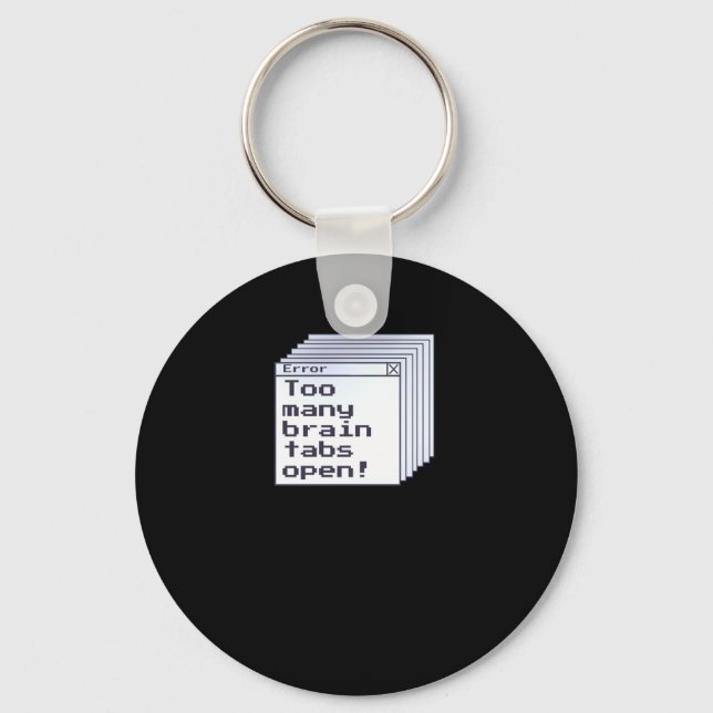 Adhd Humour Error Message Brain Tabs Open Funny Qu Key Ring (Front)