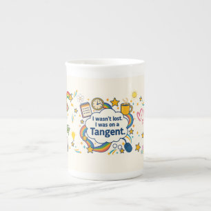 ADHD I Wasn't Lost.  I Was On A Tangent. Bone China Mug