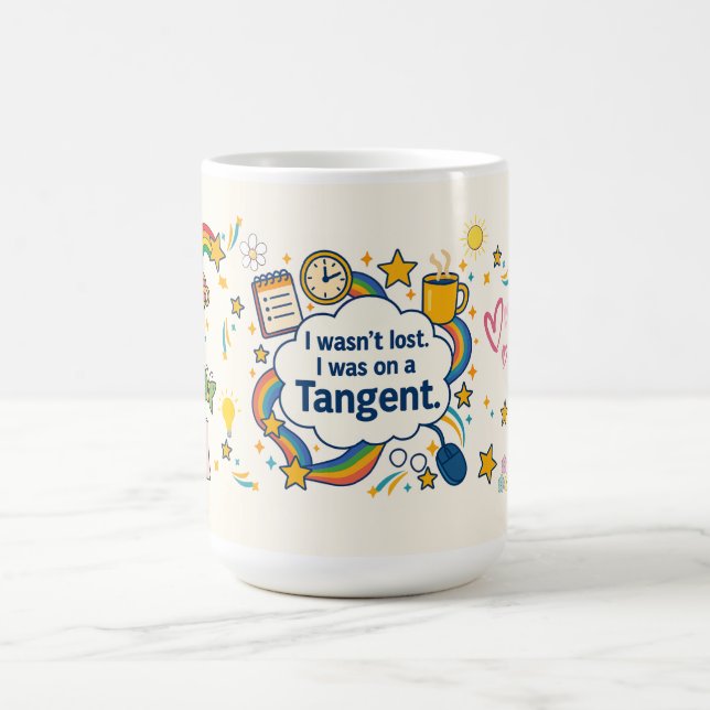 ADHD I Wasn't Lost.  I Was On A Tangent. Coffee Mug (Center)