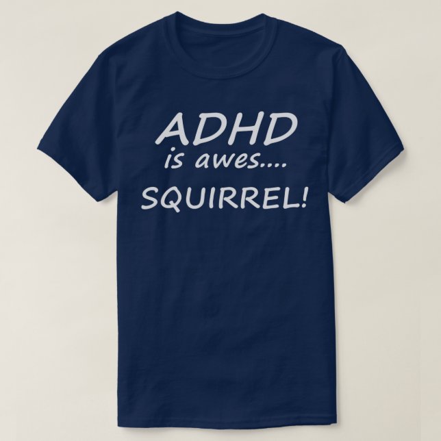 ADHD is awes SQUIRREL T-Shirt (Design Front)