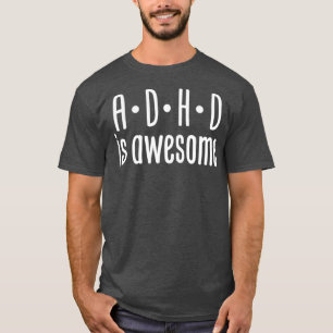 ADHD is awesome 55 T-Shirt