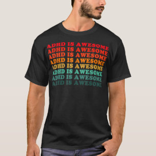 Adhd Is Awesome Men Women Kids  T-Shirt