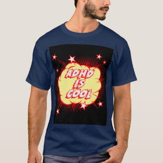 ADHD is cool 3 T-Shirt