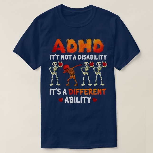 ADHD It's Not A Disability It's A Different Abilit T-Shirt (Design Front)