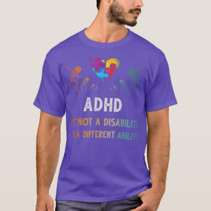 ADHD it's not disability it's a different ability T-Shirt