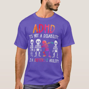 ADHD It's Not Disability It's A Different Ability  T-Shirt