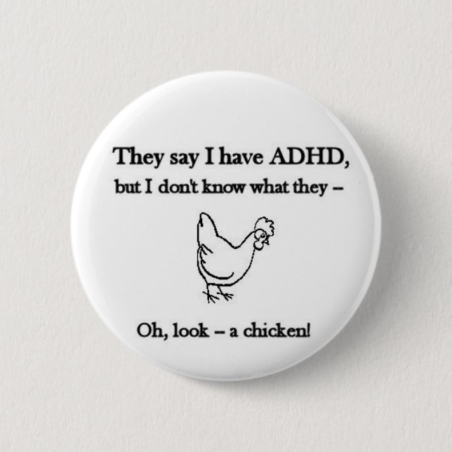 ADHD-Look a chicken 6 Cm Round Badge (Front)