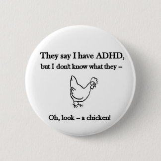 ADHD-Look a chicken 6 Cm Round Badge