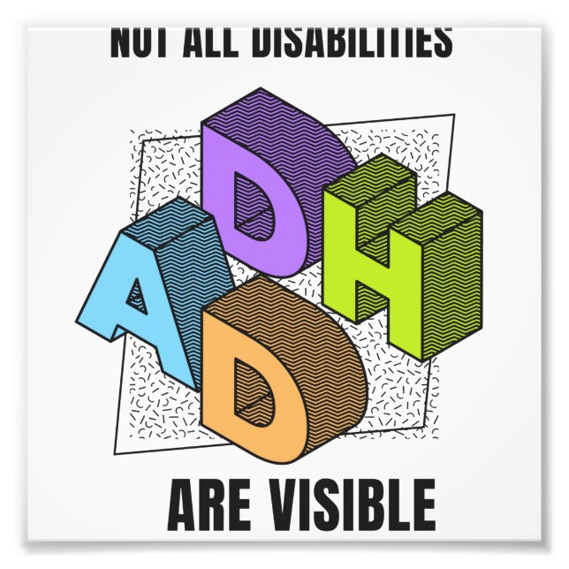 ADHD Not all disabilities are visible Photo Print (Front)