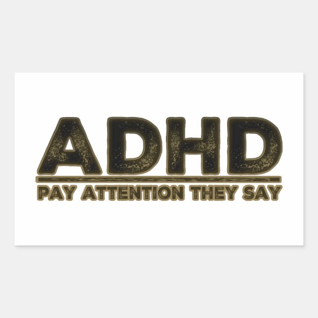 ADHD Pay Attention They Say Rectangular Sticker (Front)