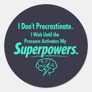 ADHD Procrastination Funny Quote - Neurodivergent  Classic Round Sticker