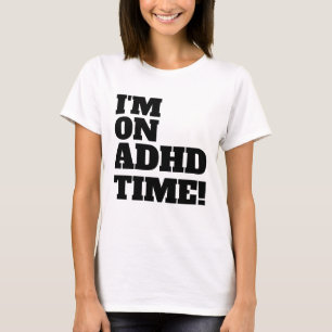 ADHD Time Management. T-Shirt