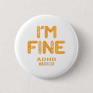 ADHD Warrior - I AM FINE 6 Cm Round Badge